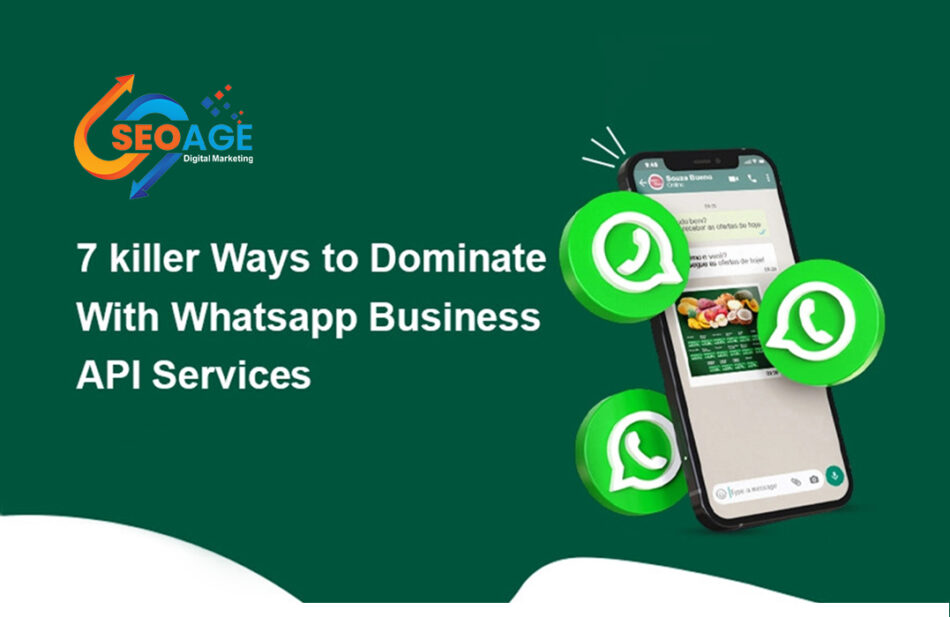 7 Killer Ways to Dominate With WhatsApp Business API Service
